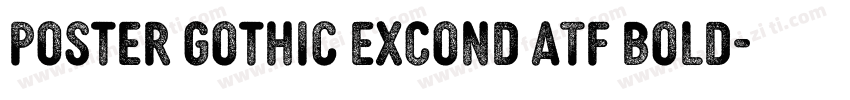 Poster Gothic ExCond ATF Bold字体转换